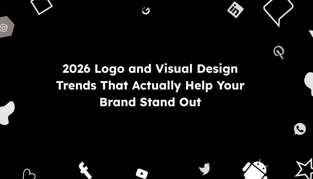2026 Logo and Visual Design Trends That Actually Help Your Brand Stand Out
